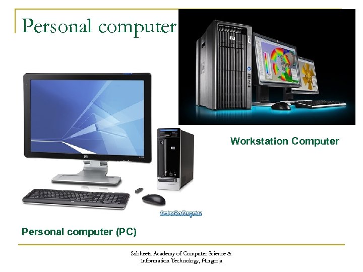 Personal computer Workstation Computer Personal computer (PC) Sabheeta Academy of Computer Science & Information