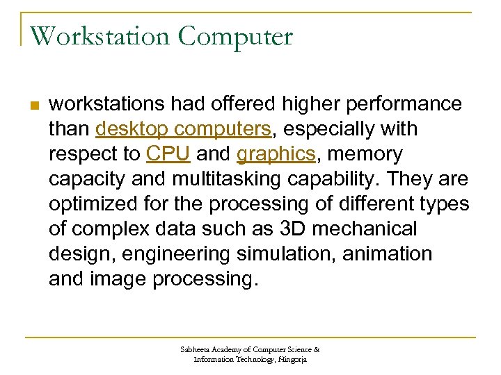 Workstation Computer n workstations had offered higher performance than desktop computers, especially with respect