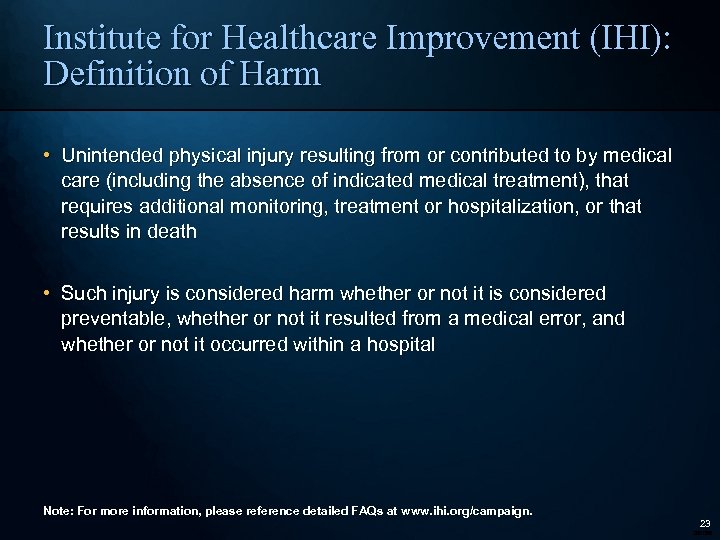 Institute for Healthcare Improvement (IHI): Definition of Harm • Unintended physical injury resulting from
