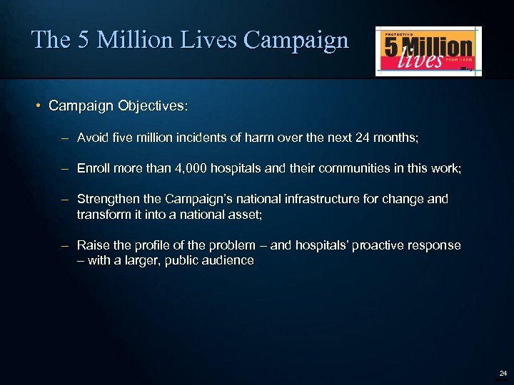 The 5 Million Lives Campaign • Campaign Objectives: – Avoid five million incidents of