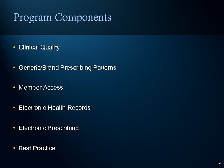 Program Components • Clinical Quality • Generic/Brand Prescribing Patterns • Member Access • Electronic