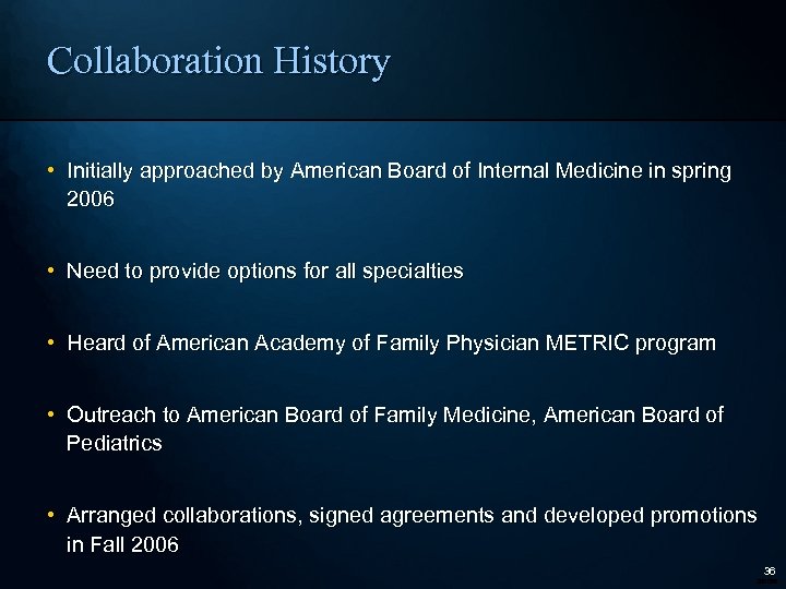Collaboration History • Initially approached by American Board of Internal Medicine in spring 2006