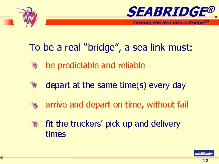 SEABRIDGE® Turning the Sea into a Bridge. TM To be a real “bridge”, a