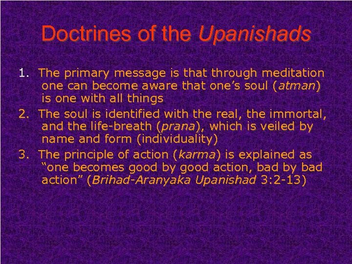 Doctrines of the Upanishads 1. The primary message is that through meditation one can