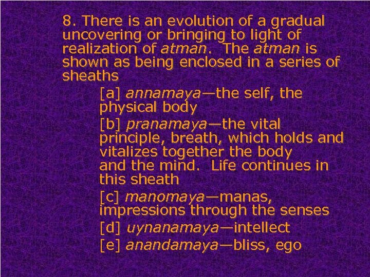 8. There is an evolution of a gradual uncovering or bringing to light of
