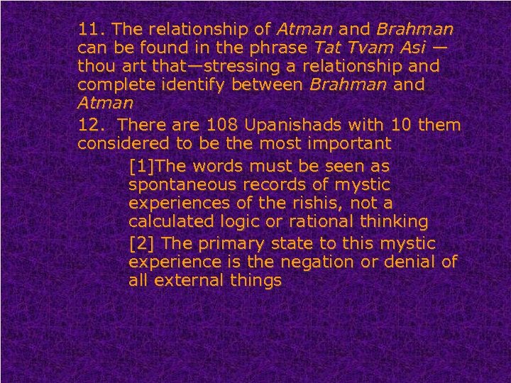11. The relationship of Atman and Brahman can be found in the phrase Tat