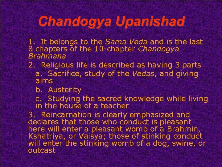 Chandogya Upanishad 1. It belongs to the Sama Veda and is the last 8