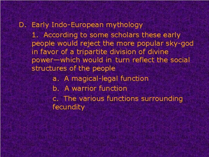 D. Early Indo-European mythology 1. According to some scholars these early people would reject