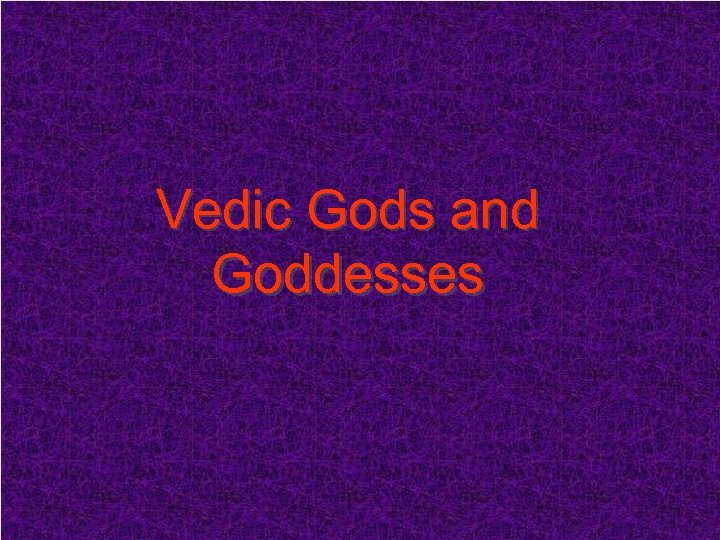 Vedic Gods and Goddesses 