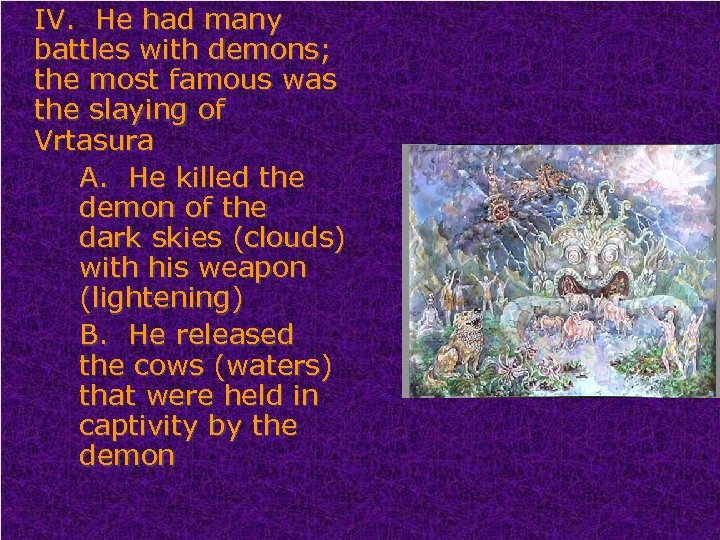 IV. He had many battles with demons; the most famous was the slaying of