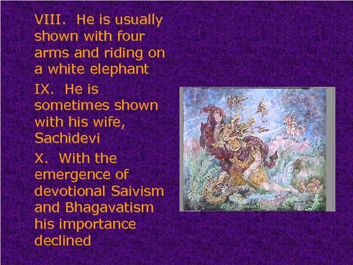VIII. He is usually shown with four arms and riding on a white elephant