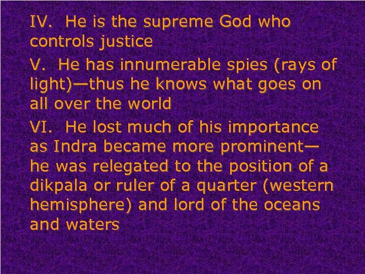 IV. He is the supreme God who controls justice V. He has innumerable spies