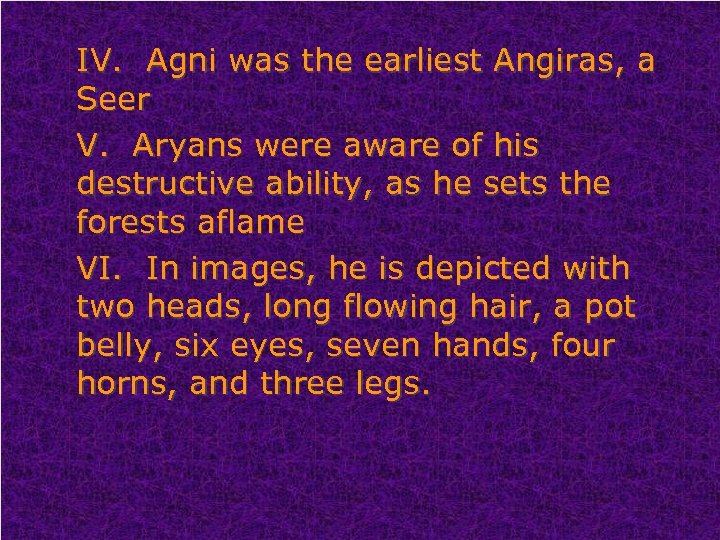 IV. Agni was the earliest Angiras, a Seer V. Aryans were aware of his