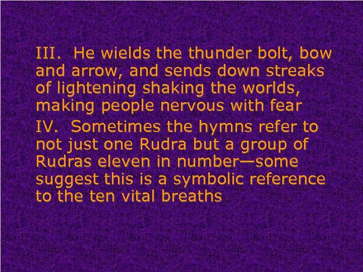 III. He wields the thunder bolt, bow and arrow, and sends down streaks of