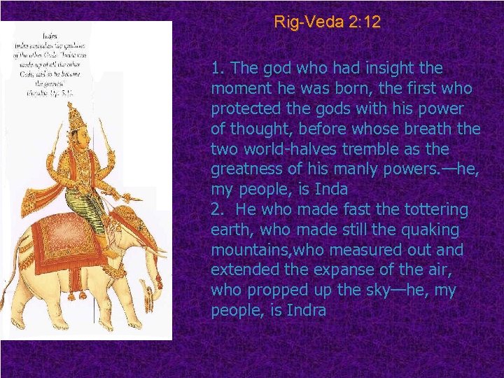 Rig-Veda 2: 12 1. The god who had insight the moment he was born,