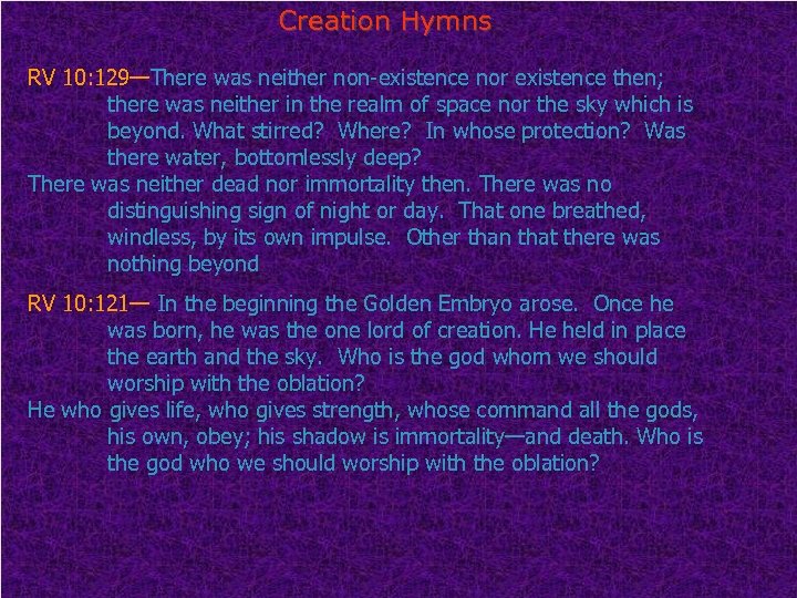 Creation Hymns RV 10: 129—There was neither non-existence nor existence then; there was neither