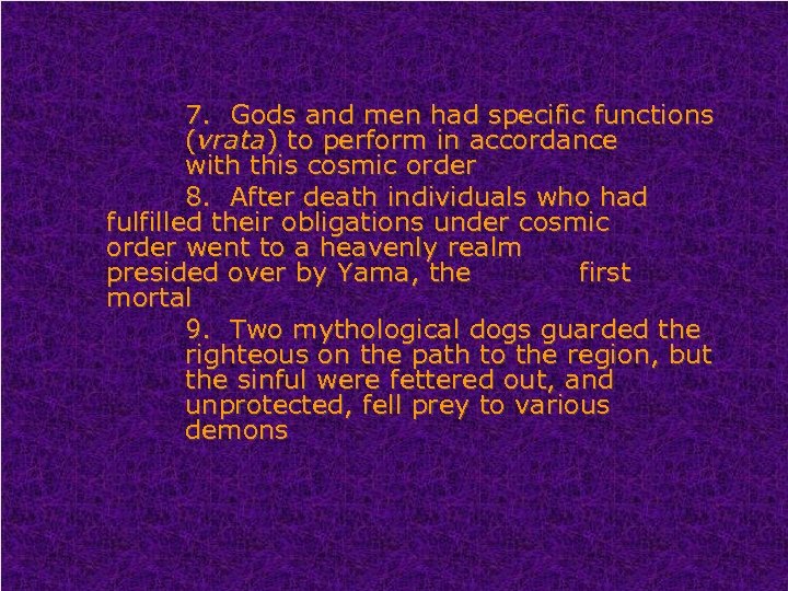 7. Gods and men had specific functions (vrata) to perform in accordance with this
