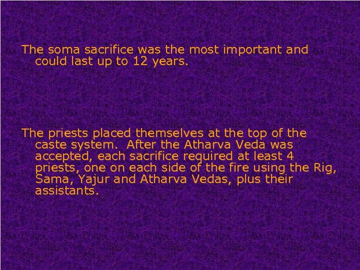 The soma sacrifice was the most important and could last up to 12 years.