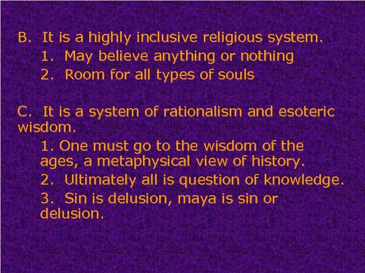 B. It is a highly inclusive religious system. 1. May believe anything or nothing