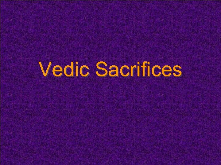 Vedic Sacrifices 