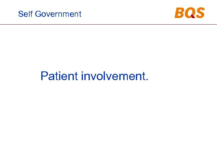 Self Government Patient involvement. 