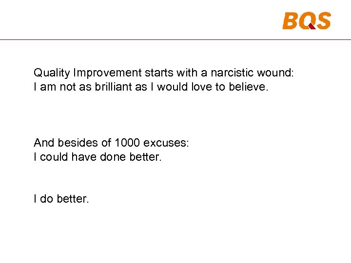 Quality Improvement starts with a narcistic wound: I am not as brilliant as I