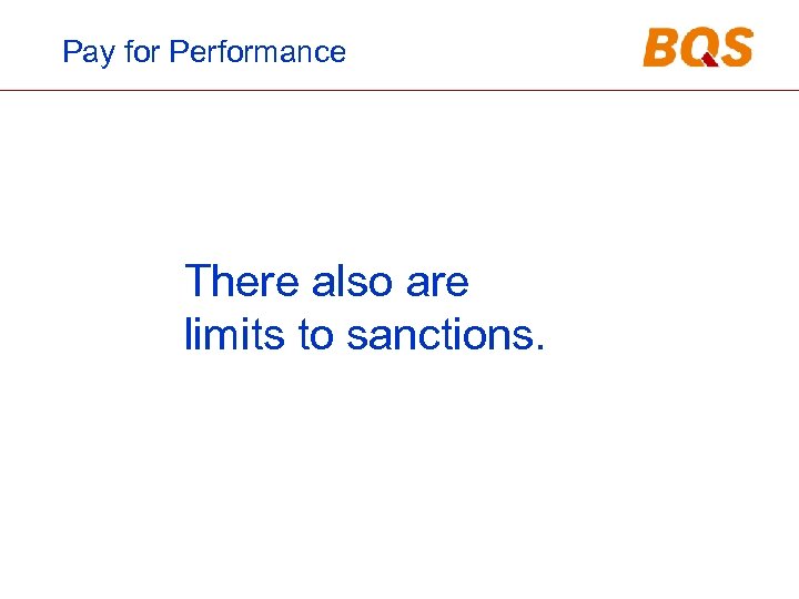 Pay for Performance There also are limits to sanctions. 