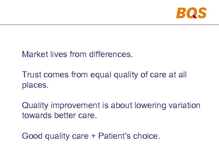 Market lives from differences. Trust comes from equality of care at all places. Quality