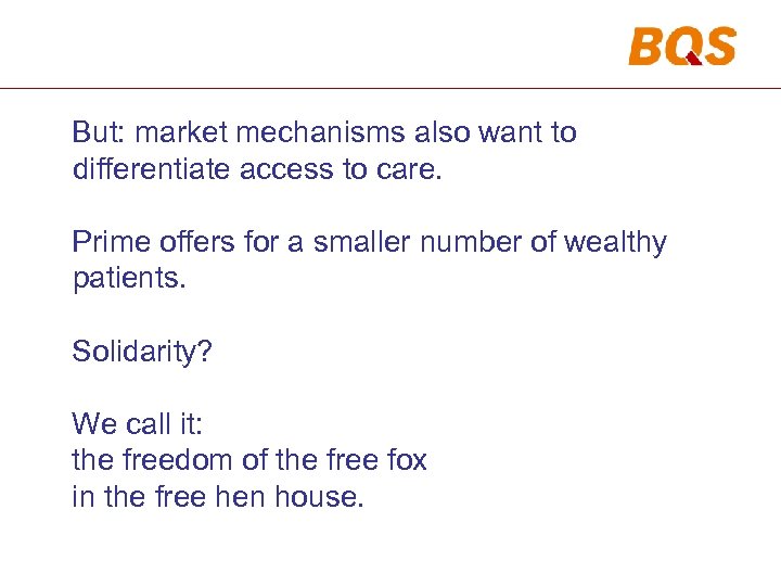 But: market mechanisms also want to differentiate access to care. Prime offers for a