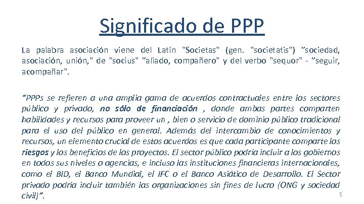 Significado de PPP La palabra asociación viene del Latín "Societas" (gen. "societatis") ”sociedad, asociación,