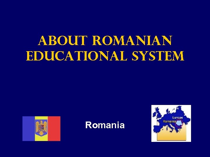 About Romanian Educational System Romania 