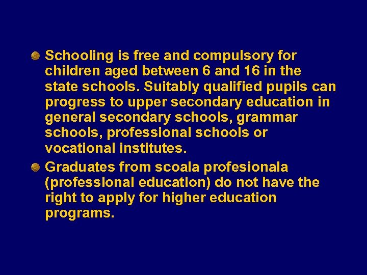 Schooling is free and compulsory for children aged between 6 and 16 in the