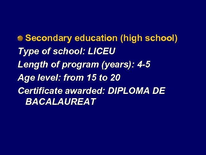 Secondary education (high school) Type of school: LICEU Length of program (years): 4 -5