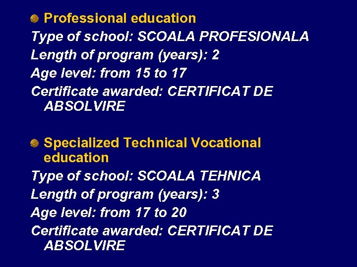 Professional education Type of school: SCOALA PROFESIONALA Length of program (years): 2 Age level: