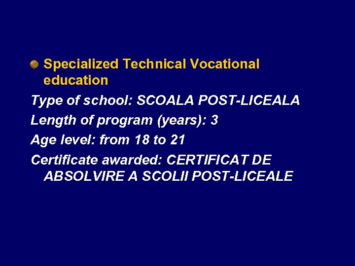 Specialized Technical Vocational education Type of school: SCOALA POST-LICEALA Length of program (years): 3