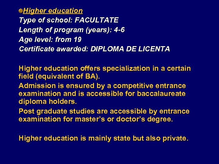 Higher education Type of school: FACULTATE Length of program (years): 4 -6 Age level: