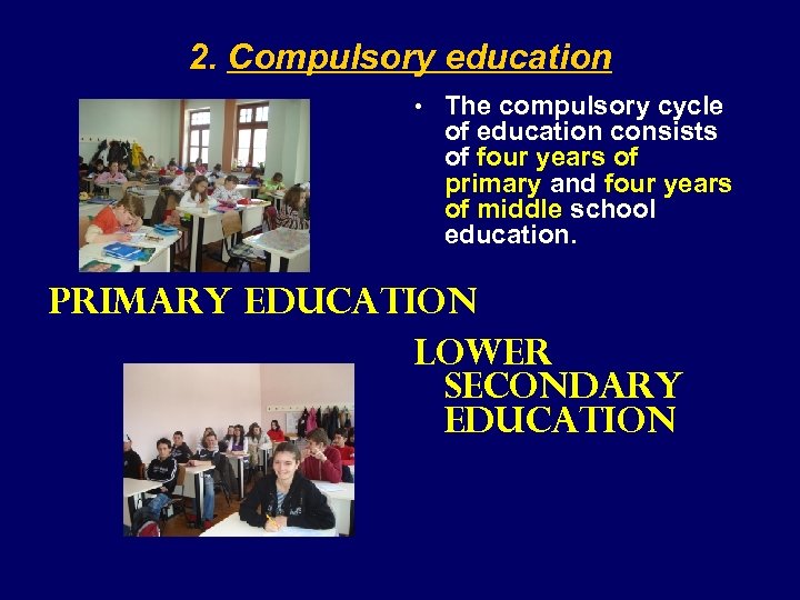 2. Compulsory education • The compulsory cycle of education consists of four years of