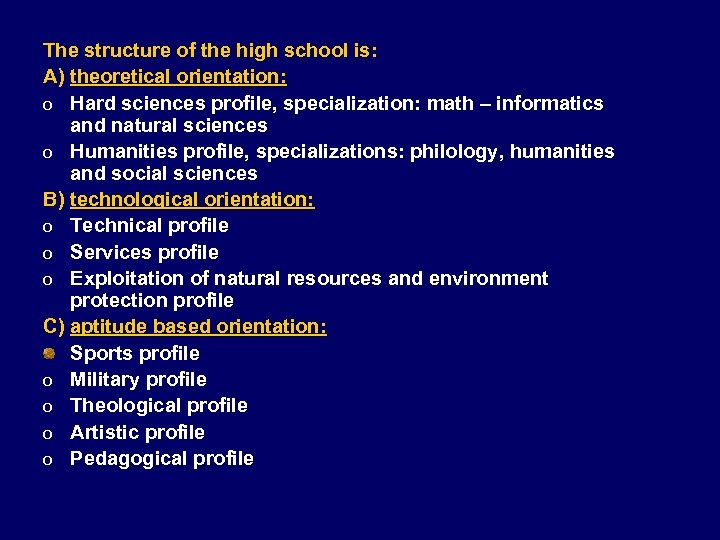 The structure of the high school is: A) theoretical orientation: o Hard sciences profile,