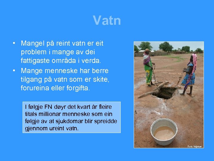 Vatn • Mangel på reint vatn er eit problem i mange av dei fattigaste