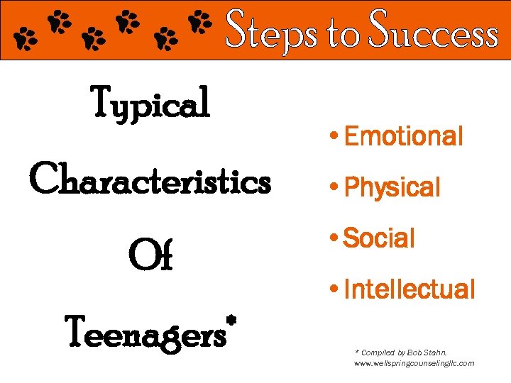 Typical Characteristics Of Teenagers* • Emotional • Physical • Social • Intellectual * Compiled