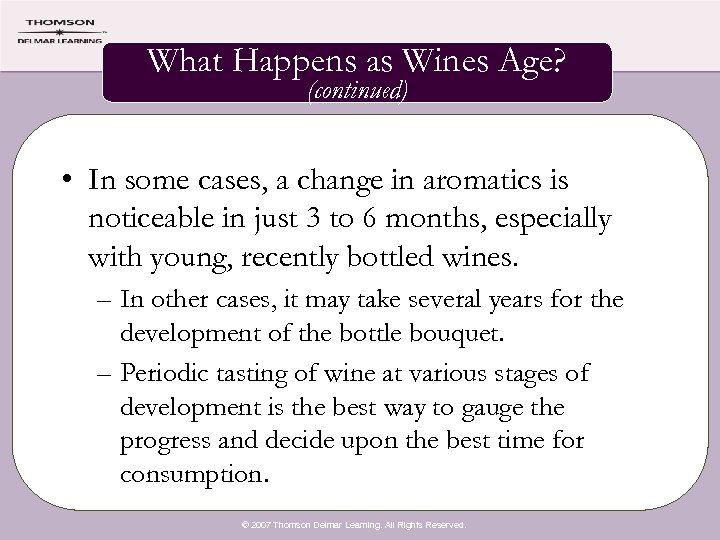 What Happens as Wines Age? (continued) • In some cases, a change in aromatics