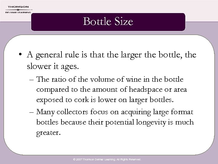 Bottle Size • A general rule is that the larger the bottle, the slower