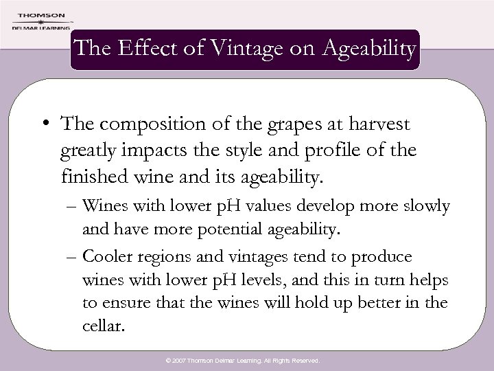 The Effect of Vintage on Ageability • The composition of the grapes at harvest