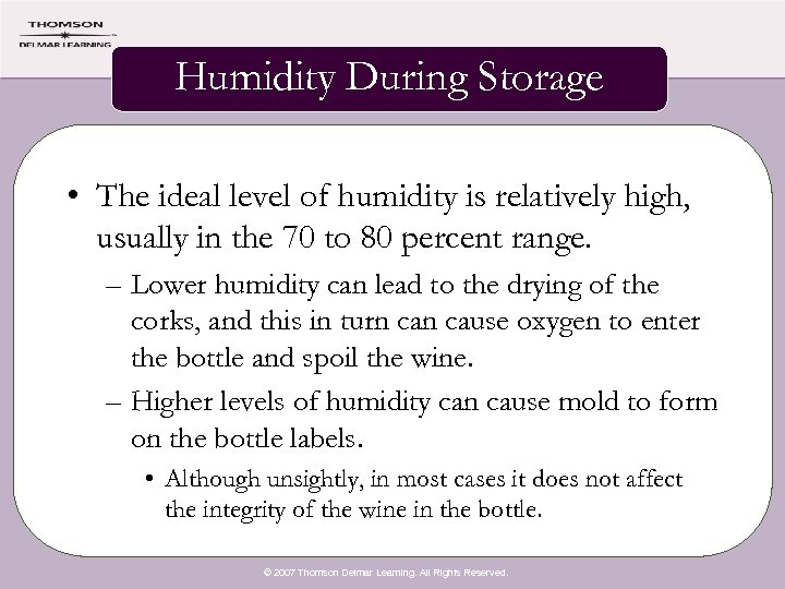 Humidity During Storage • The ideal level of humidity is relatively high, usually in
