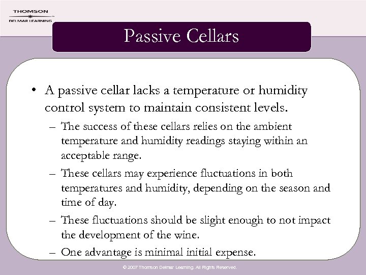 Passive Cellars • A passive cellar lacks a temperature or humidity control system to
