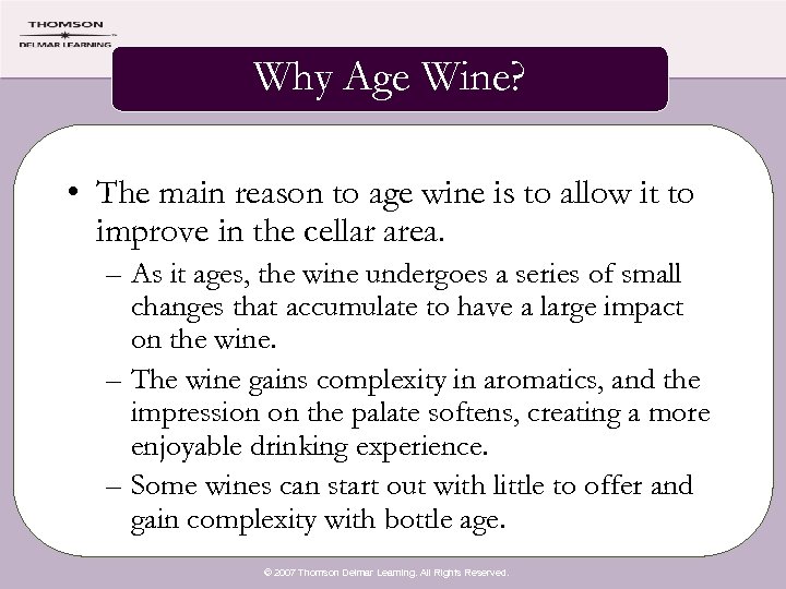 Why Age Wine? • The main reason to age wine is to allow it