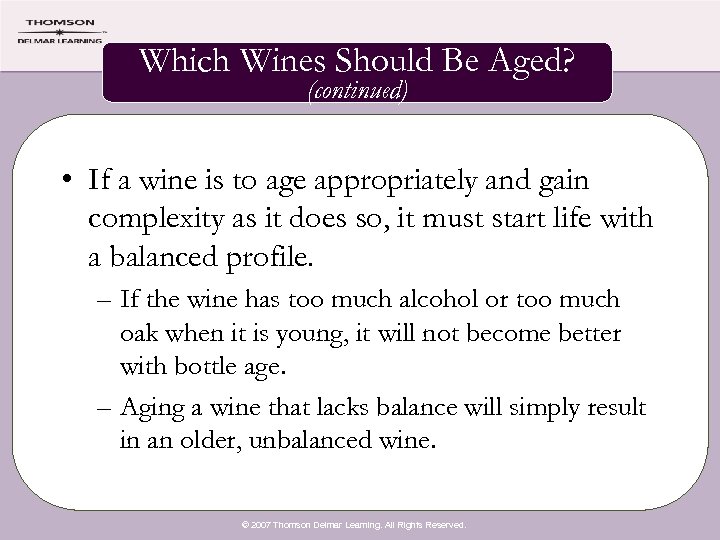 Which Wines Should Be Aged? (continued) • If a wine is to age appropriately