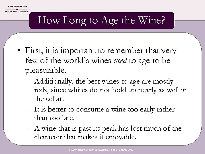 How Long to Age the Wine? • First, it is important to remember that