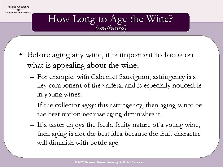 How Long to Age the Wine? (continued) • Before aging any wine, it is