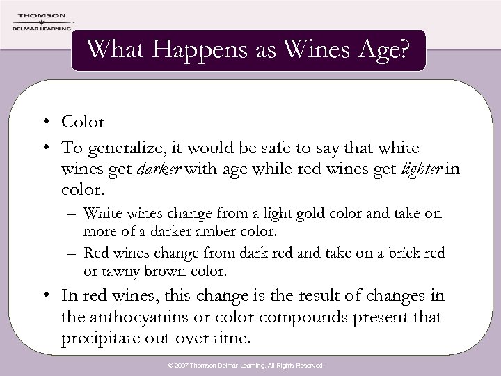 What Happens as Wines Age? • Color • To generalize, it would be safe